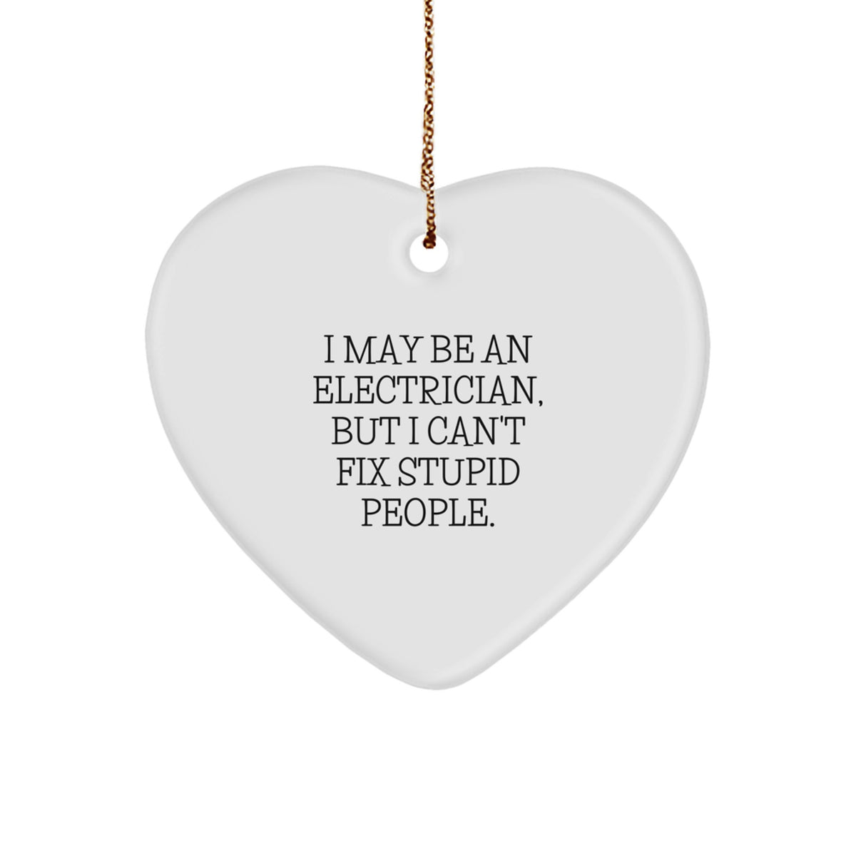 Funny Electrician Gifts from Friends for Men - I May Be An Electrician, Heart Ornament for Christmas - Image 1