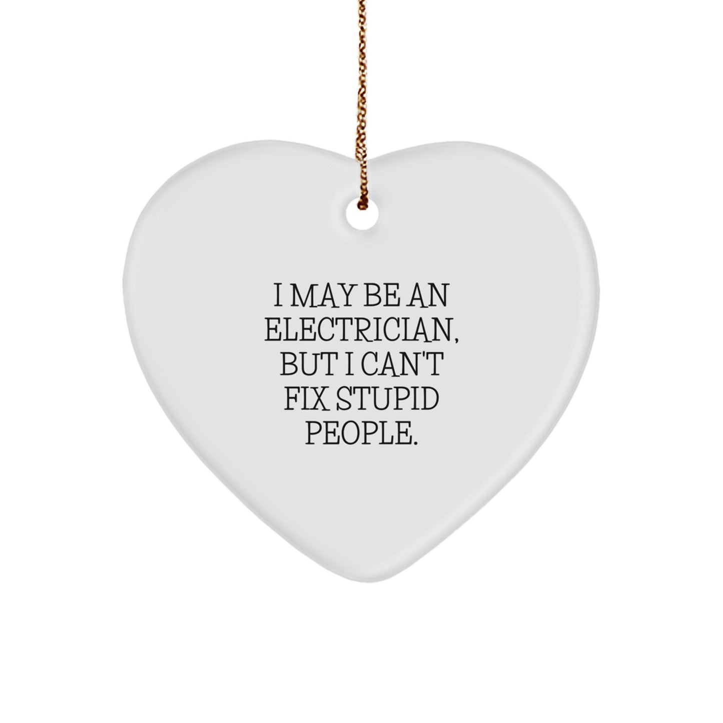 Funny Electrician Gifts from Friends for Men - I May Be An Electrician, Heart Ornament for Christmas - Image 1