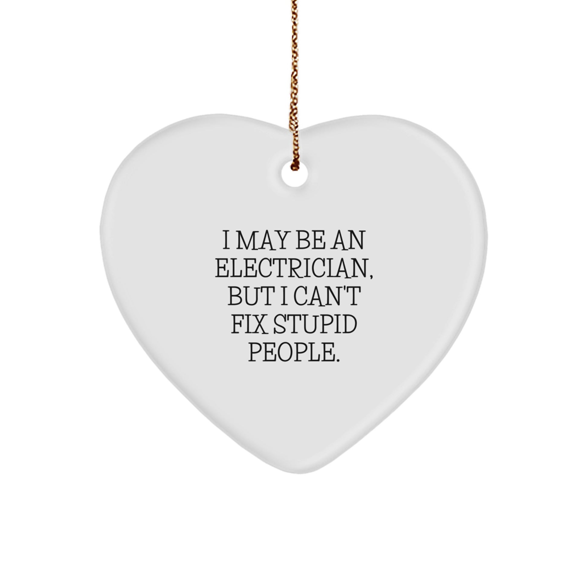 Funny Electrician Gifts from Friends for Men - I May Be An Electrician, Heart Ornament for Christmas - Image 1