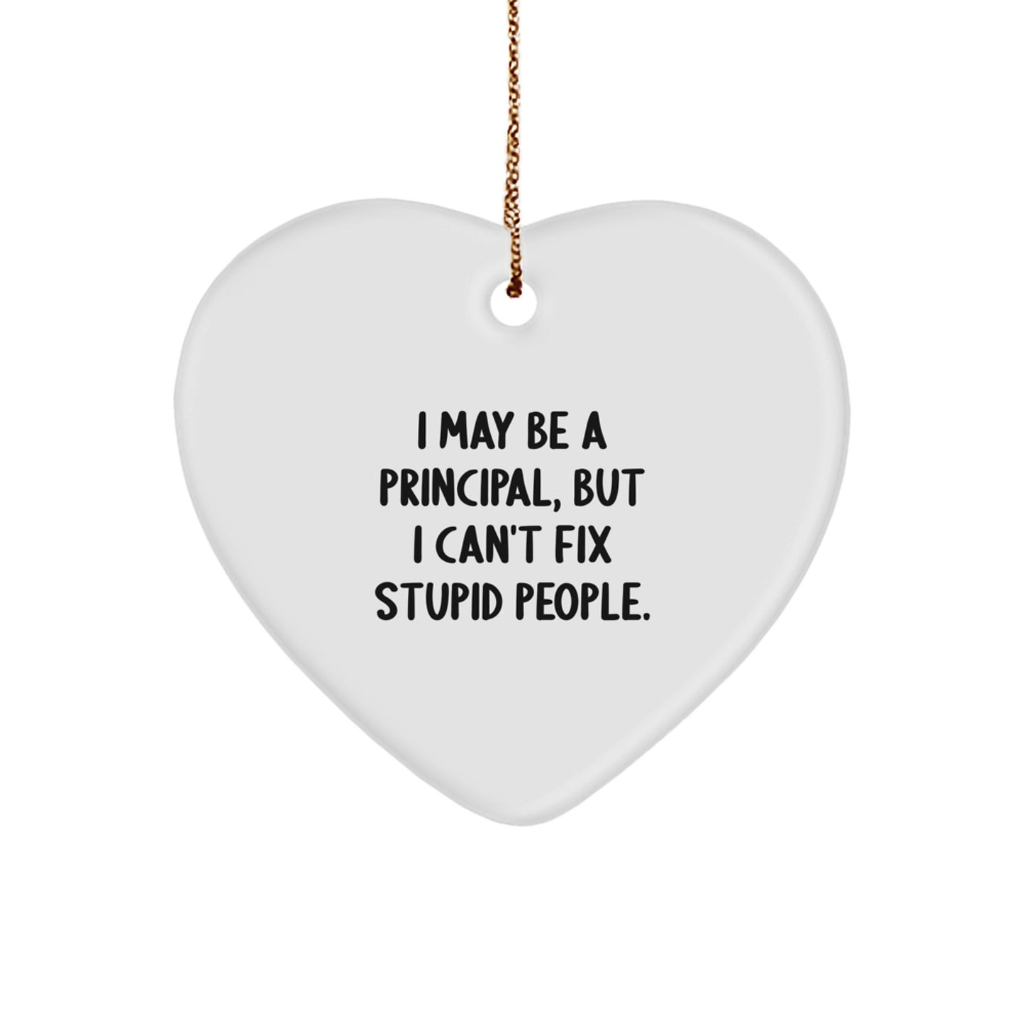 Funny Principal Gifts, 'I May Be A Principal, But...', Heart Ornament for Christmas, Gifts from Men to Principals - Image 1