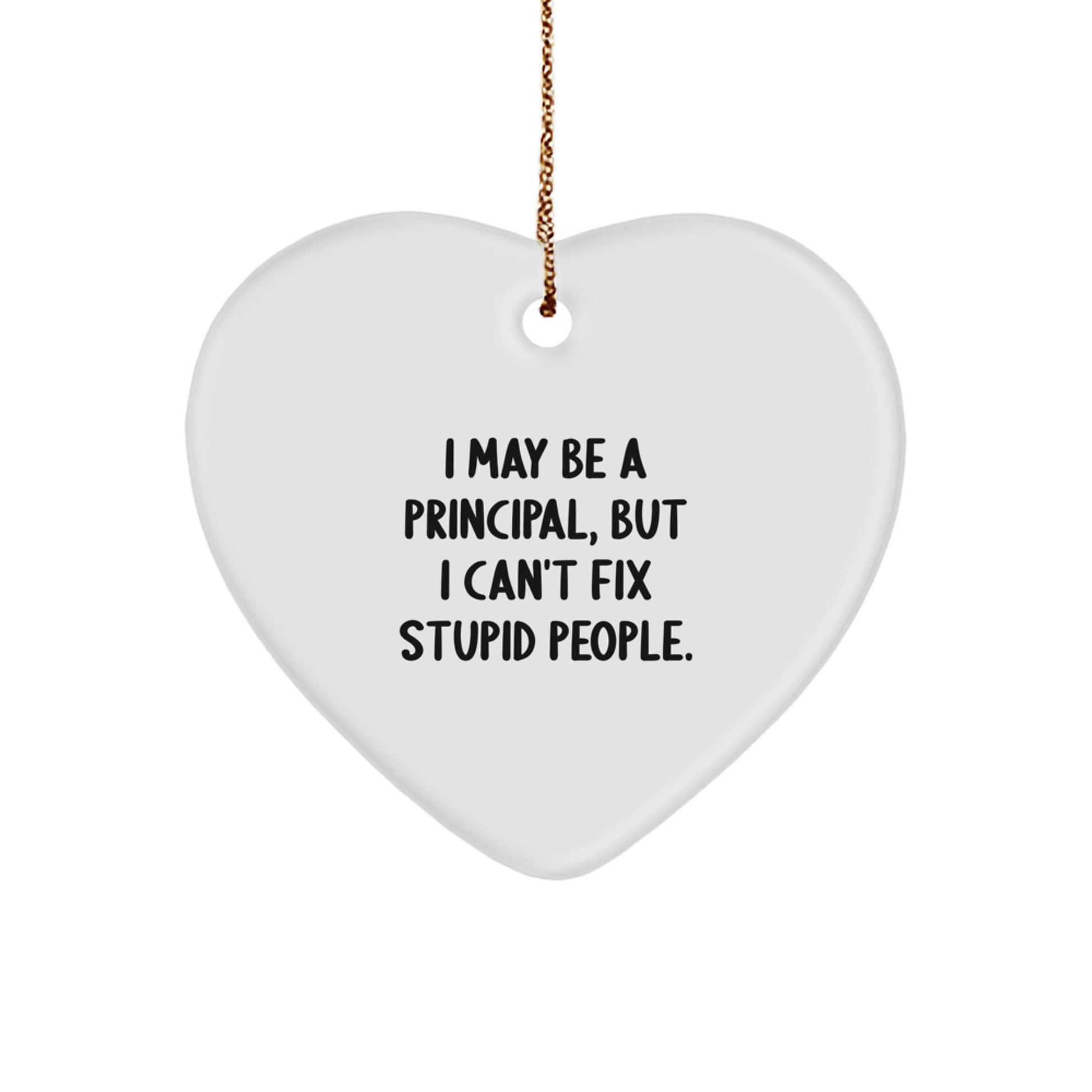 Funny Principal Gifts, 'I May Be A Principal, But...', Heart Ornament for Christmas, Gifts from Men to Principals - Image 1