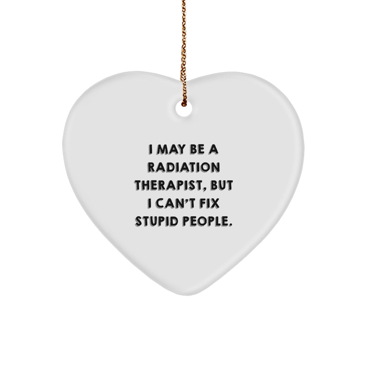 Funny Radiation Therapist Heart Ornament, Gifts from Men to Radiation Therapist, Christmas Unique Presents - Image 1