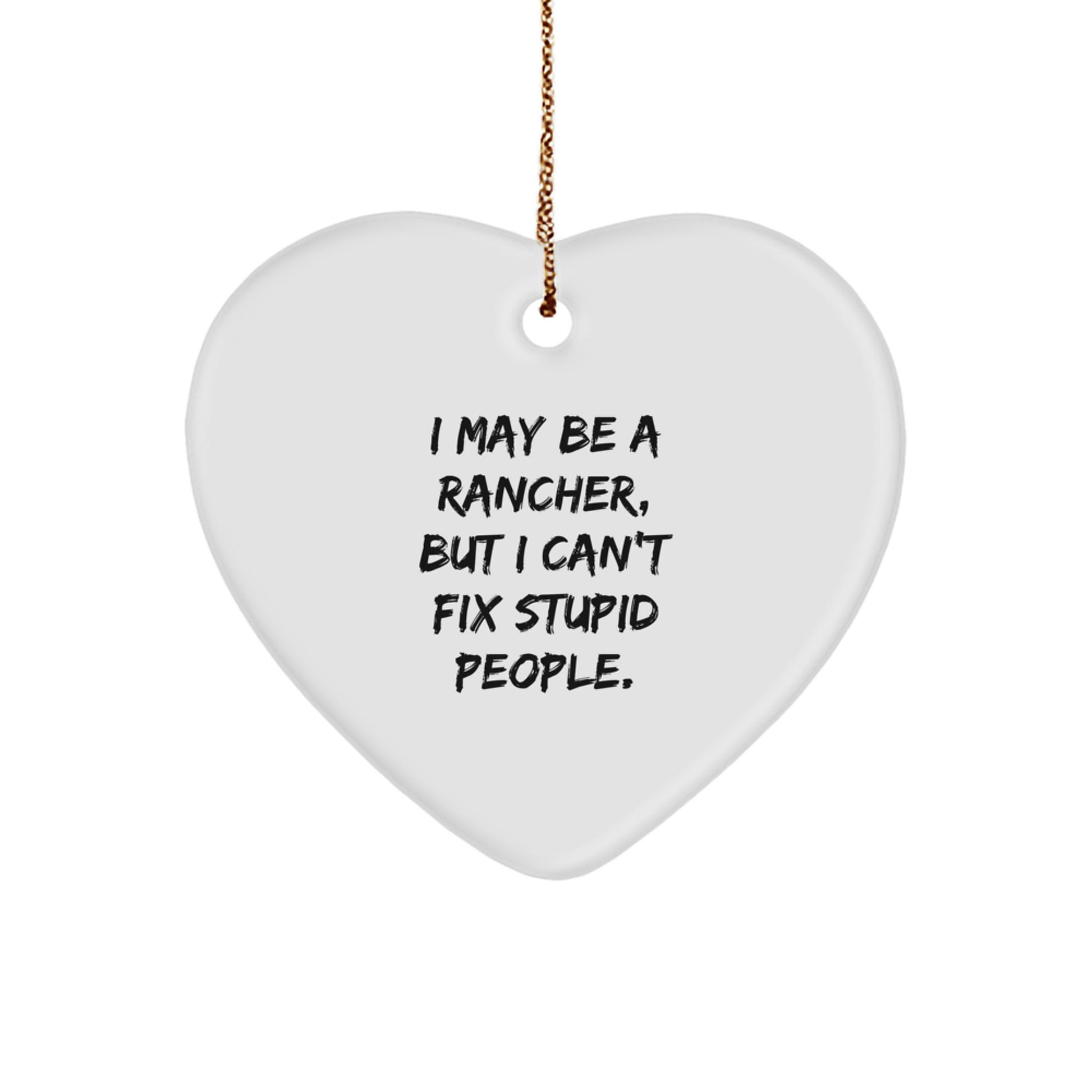 Rancher Humor Heart Ornament, Funny Quote Gifts from Men to Family, Christmas Unique Rancher Gifts for Him - Image 1