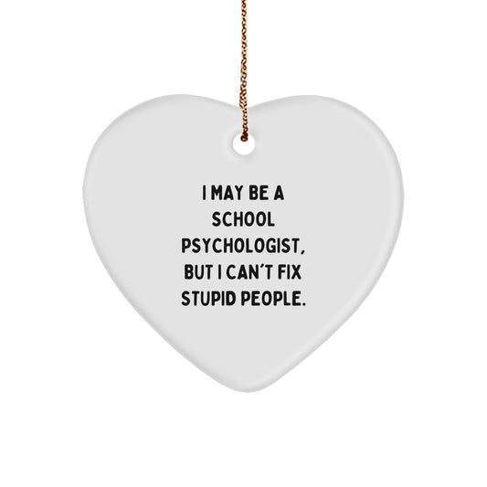 School Psychologist Gifts - Funny Quote Heart Ornament, 'I May Be...', Christmas Unique Gifts from Friends to Coworkers - Image 1