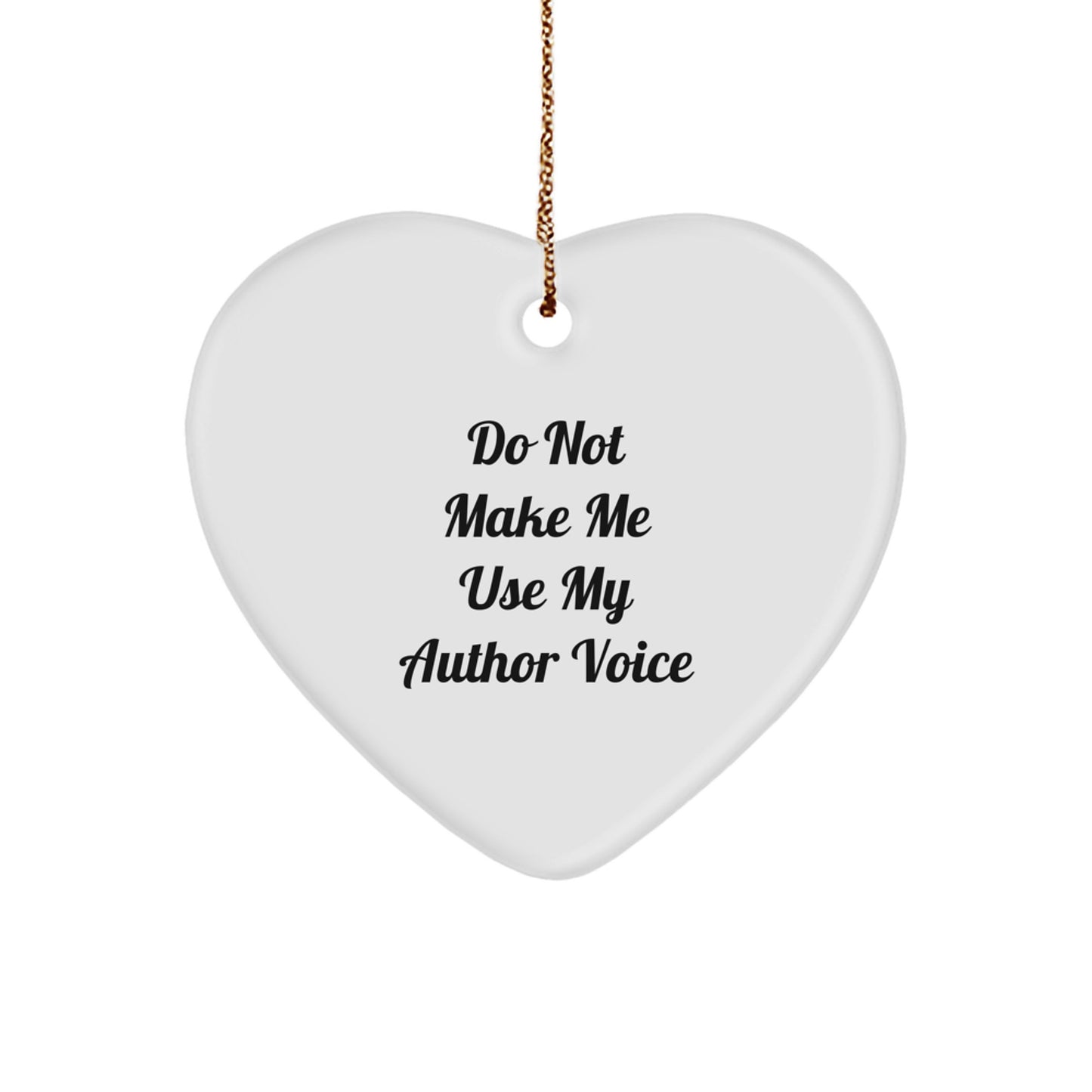 Funny Author Heart Ornament Gifts from Friends, Gifts for Author, Do Not Make Me Use My Author Voice, Christmas Unique Gifts - Image 1