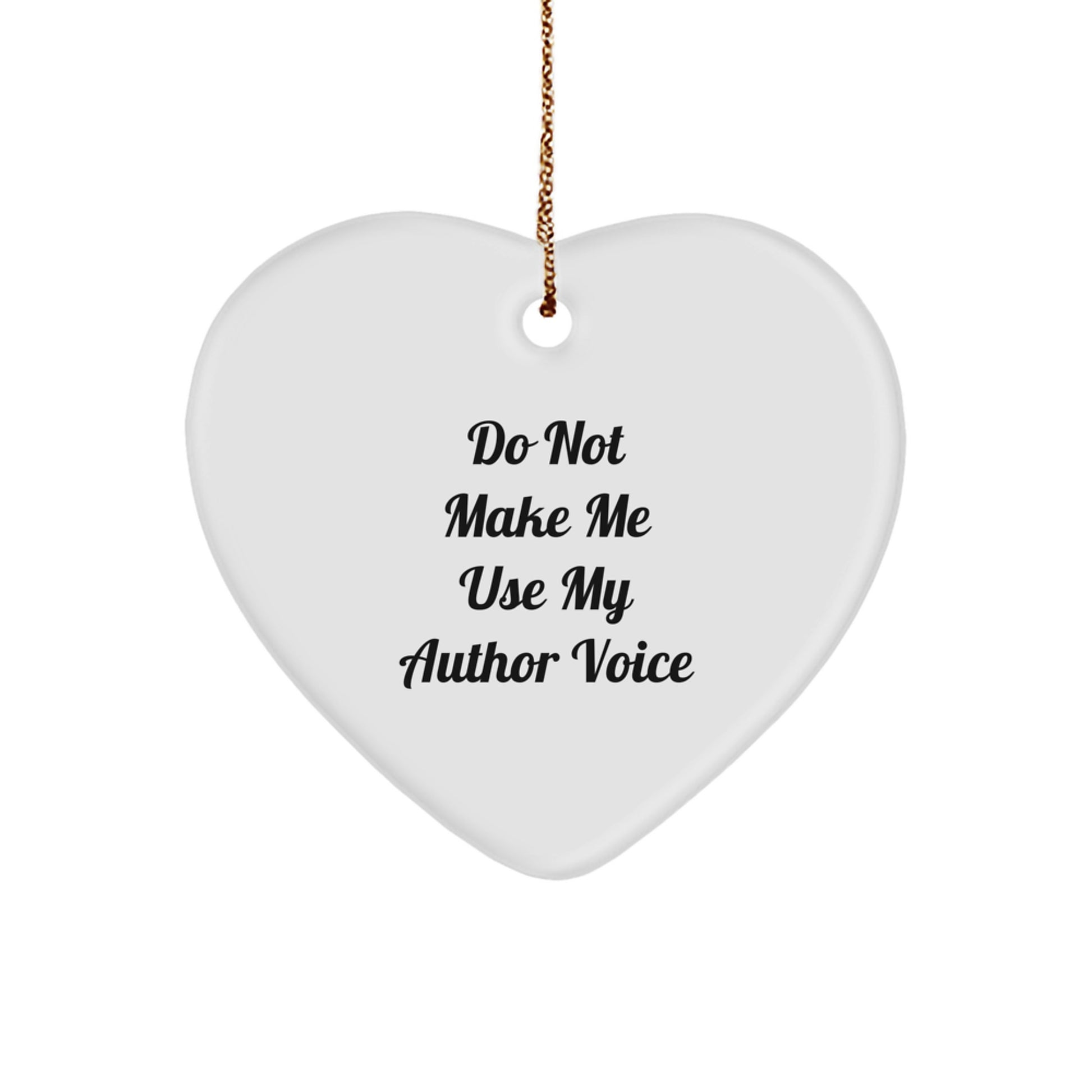 Funny Author Heart Ornament Gifts from Friends, Gifts for Author, Do Not Make Me Use My Author Voice, Christmas Unique Gifts - Image 1