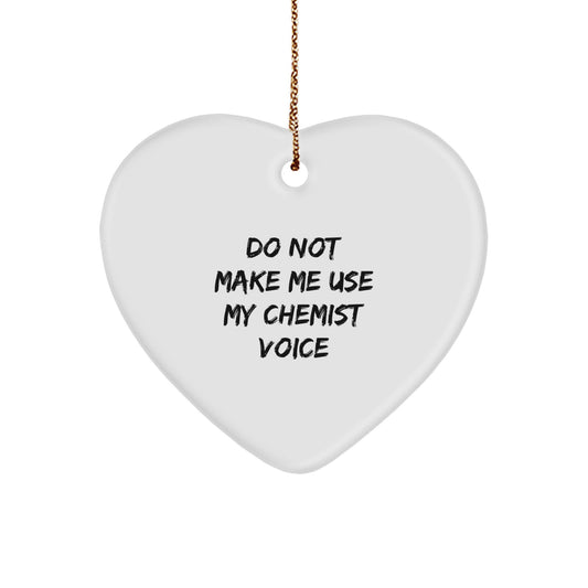 Funny Gift from Chemist for Christmas, Heart Ornament with Quote 'Do Not Make Me Use My Chemist Voice', Unique Chemist Gifts for Men, Women, Family, Coworkers - Image 1