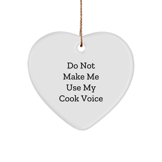 Cook, 'Do Not Make Me Use My Cook Voice', Heart Ornament Gifts for Her, Funny Christmas Decorations from Friends - Image 1