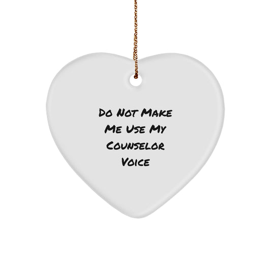 Funny Counselor Gifts from Friends - Heart Ornament with 'Do Not Make Me Use My Counselor Voice' - Perfect Christmas Unique Gift for Counselor - Image 1