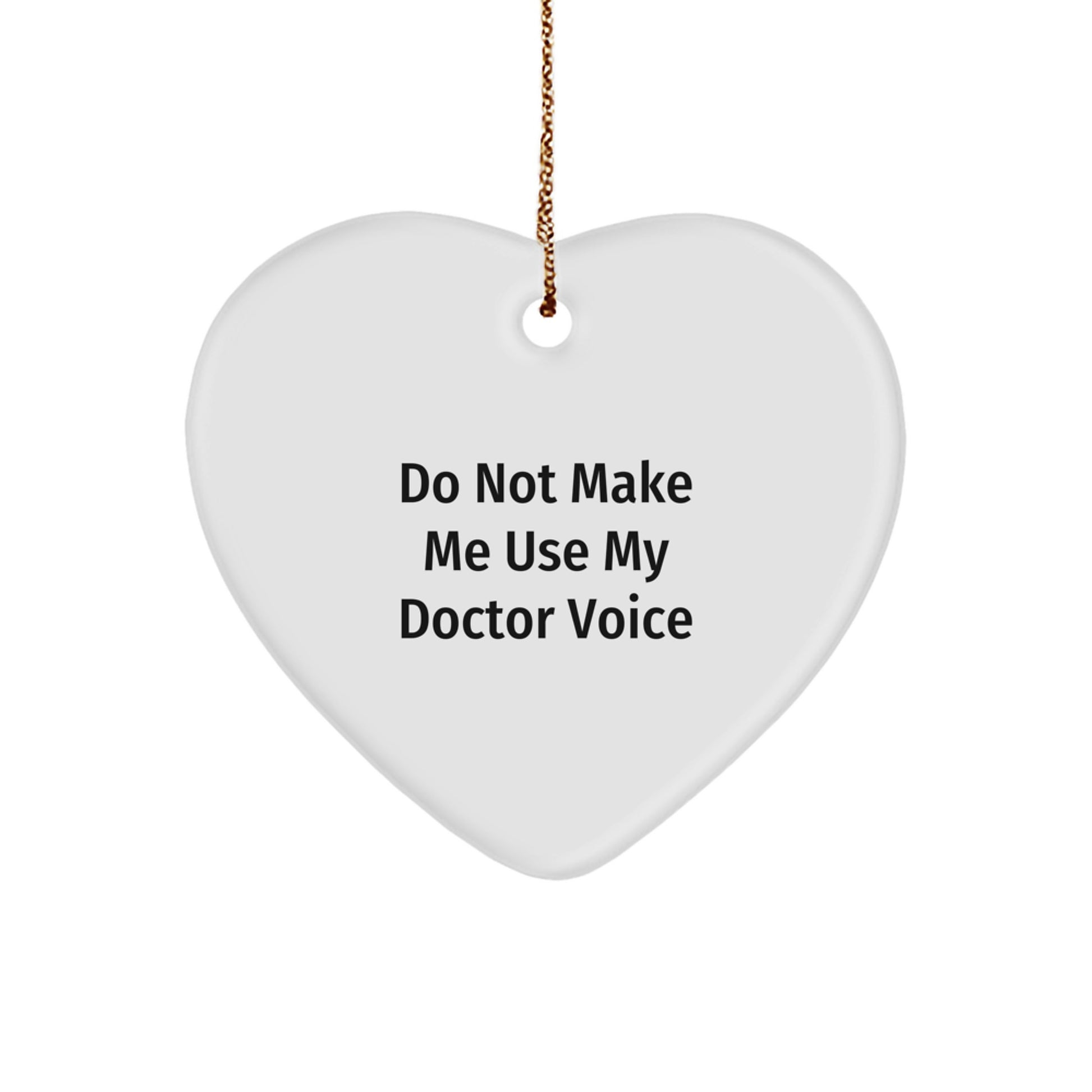 Doctor Gifts from Friends, 'Do Not Make Me Use My Doctor Voice', Heart Ornament for Doctor, Christmas Unique Gifts - Image 1