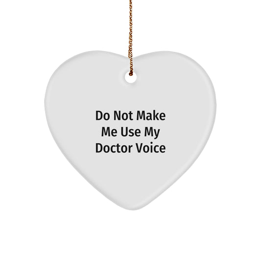Doctor Gifts from Friends, 'Do Not Make Me Use My Doctor Voice', Heart Ornament for Doctor, Christmas Unique Gifts - Image 1