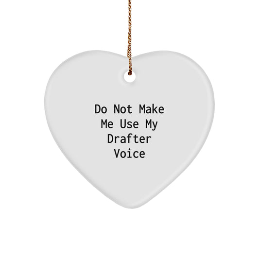 Drafter Humor Gifts from Men to Friends - 'Do Not Make Me Use My Drafter Voice' Christmas Heart Ornament, Handcrafted MDF with Sublimation Print, 2.75' Tall - Image 1
