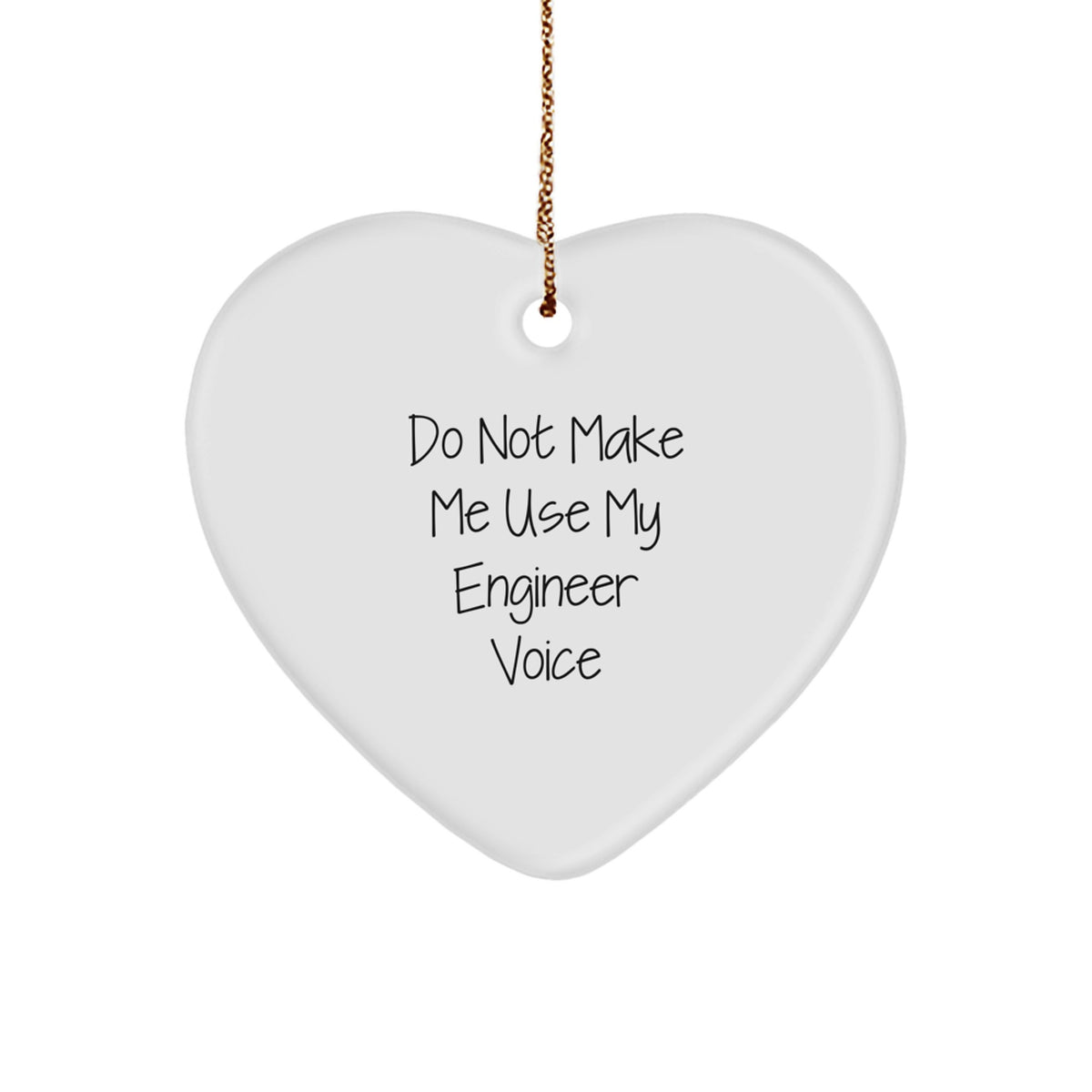 Funny Engineer Gifts from Friends for Engineer: Heart Ornament 'Do Not Make Me Use My Engineer Voice' for Christmas - Image 1