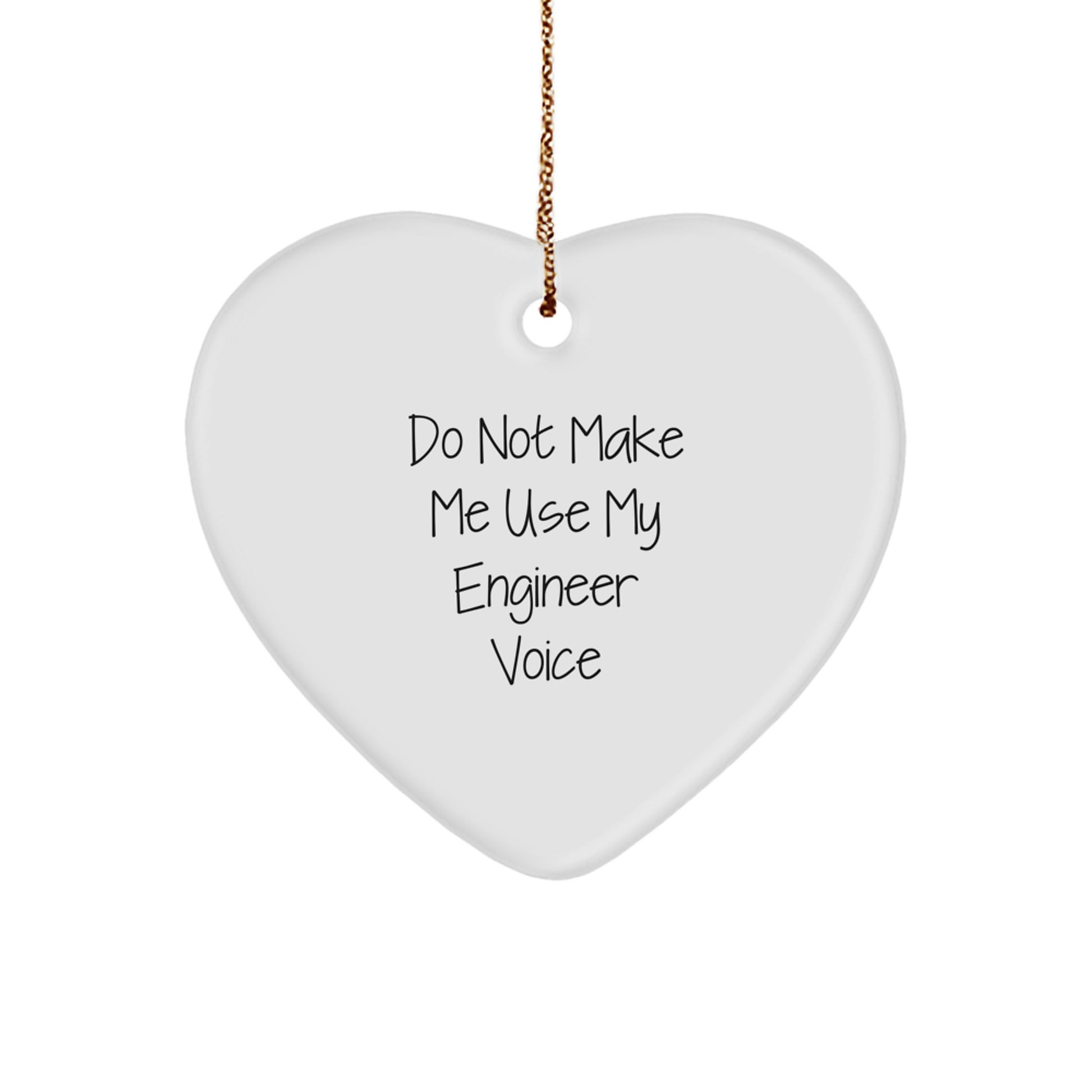 Funny Engineer Gifts from Friends for Engineer: Heart Ornament 'Do Not Make Me Use My Engineer Voice' for Christmas - Image 1