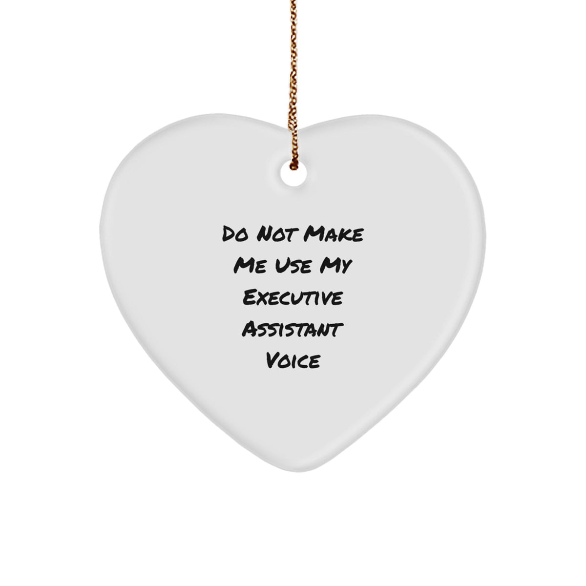 Funny Executive Assistant Gifts from Friends, Do Not Make Me Use My Executive Assistant Voice Heart Ornament for Christmas Executives - Image 1