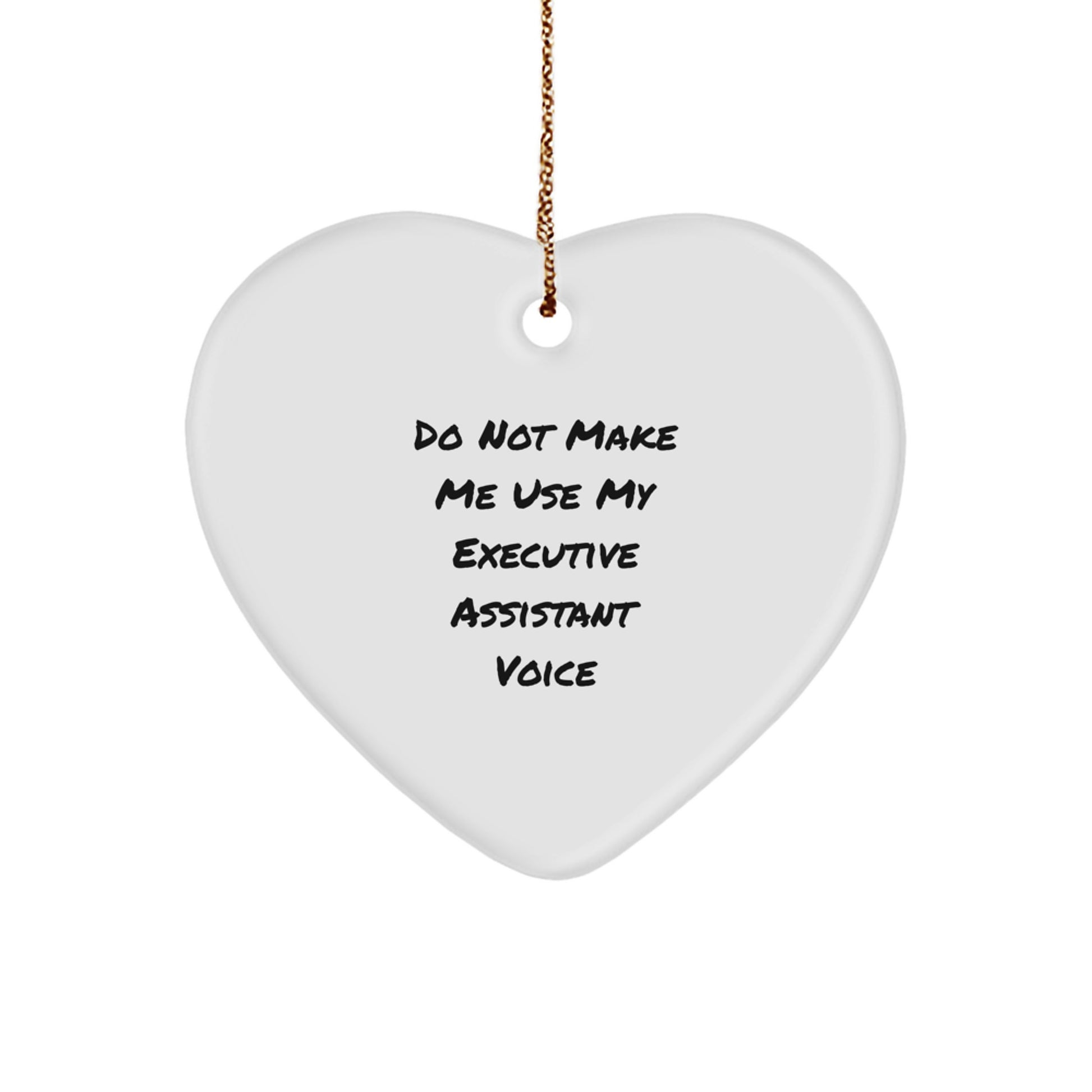 Funny Executive Assistant Gifts from Friends, Do Not Make Me Use My Executive Assistant Voice Heart Ornament for Christmas Executives - Image 1