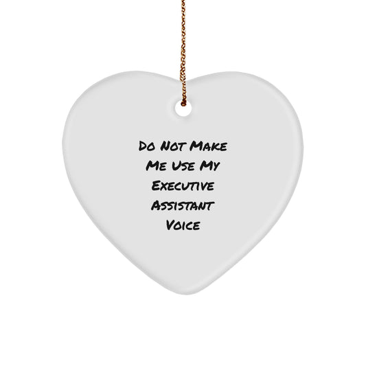Funny Executive Assistant Gifts from Friends, Do Not Make Me Use My Executive Assistant Voice Heart Ornament for Christmas Executives - Image 1