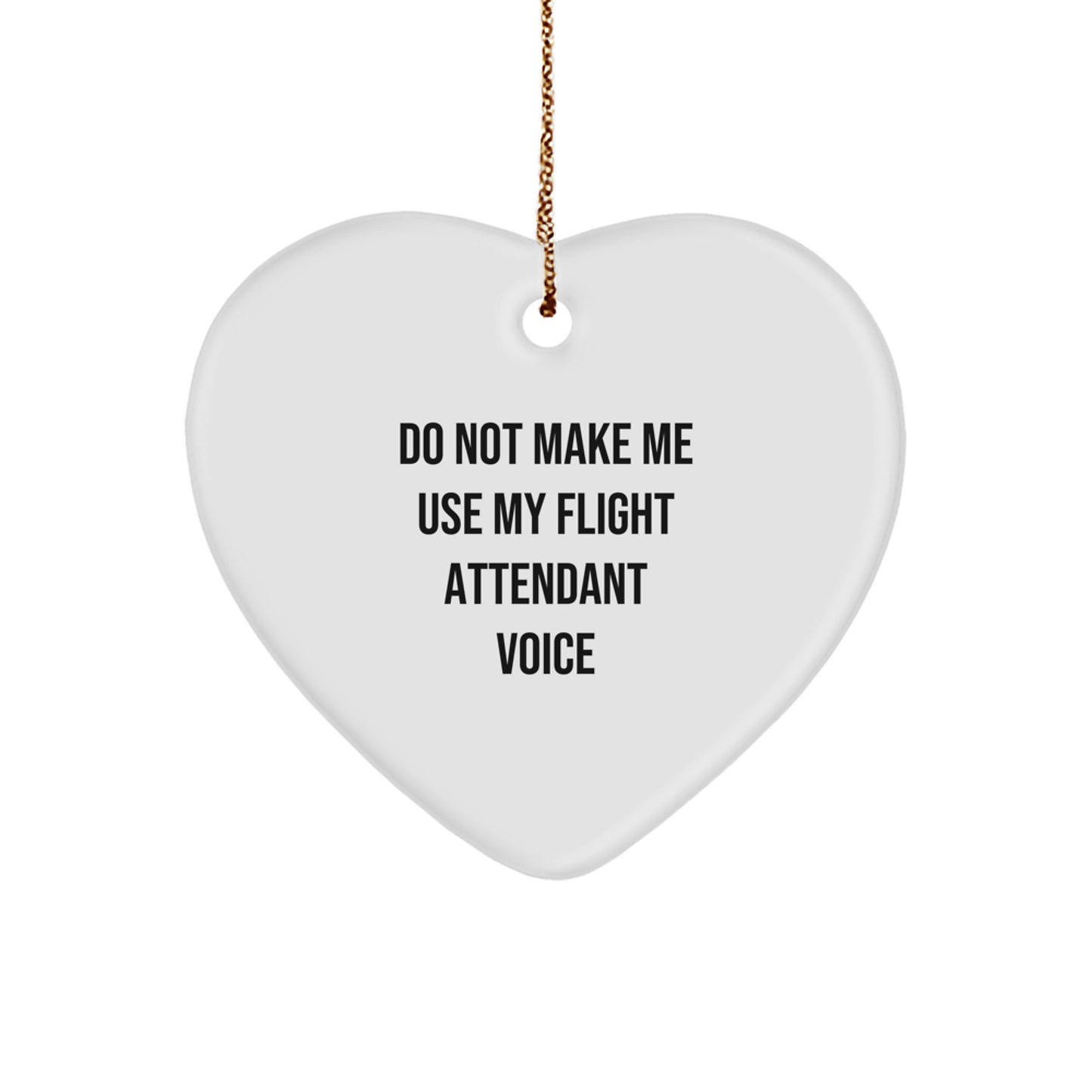 Flight Attendant Gifts from Friends and Family - Funny Heart Ornament - Do Not Make Me Use My Flight Attendant Voice - Christmas Unique Gifts - Image 1