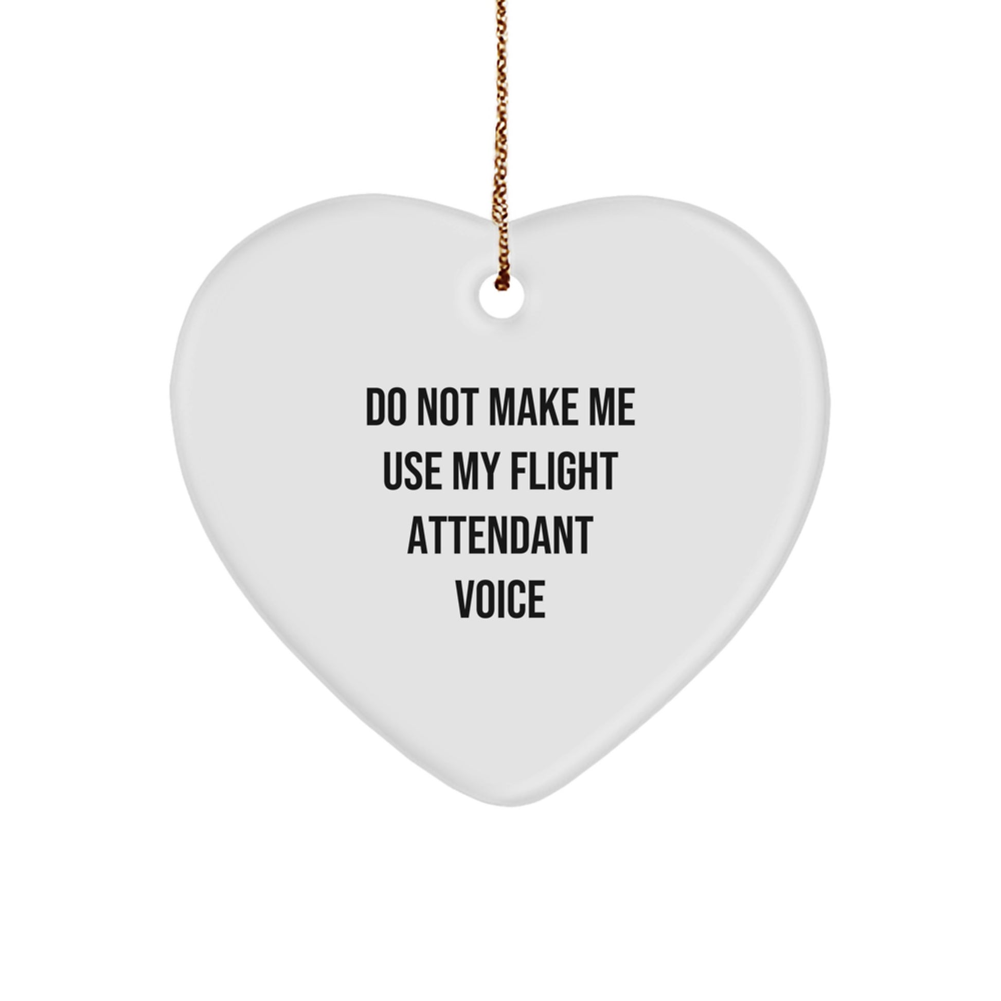 Flight Attendant Gifts from Friends and Family - Funny Heart Ornament - Do Not Make Me Use My Flight Attendant Voice - Christmas Unique Gifts - Image 1