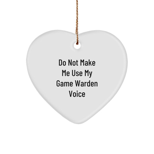Funny Game Warden Heart Ornament Gifts for Him, 'Do Not Make Me Use My Game Warden Voice', Men's Christmas Unique Gifts from Friends to Family - Image 1