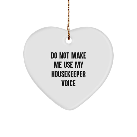 Funny Housekeeper Gifts from Friends, Housekeeper Heart Ornament, 'Do Not Make Me Use My Housekeeper Voice', Christmas Unique Gifts - Image 1