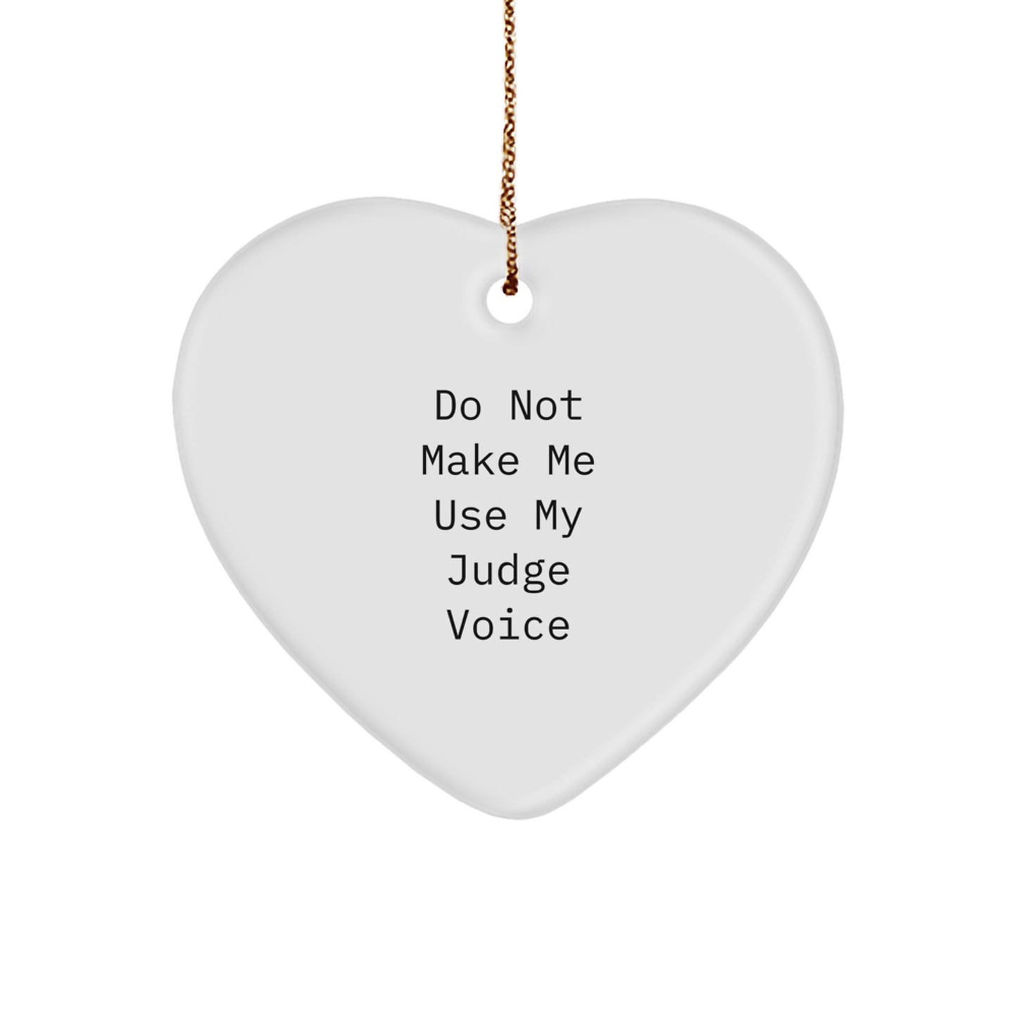 Funny Judge Gifts for Men - Heart Ornament with 'Do Not Make Me Use My Judge Voice' Quote, Unique Christmas Unique Gifts from Husband - Image 1