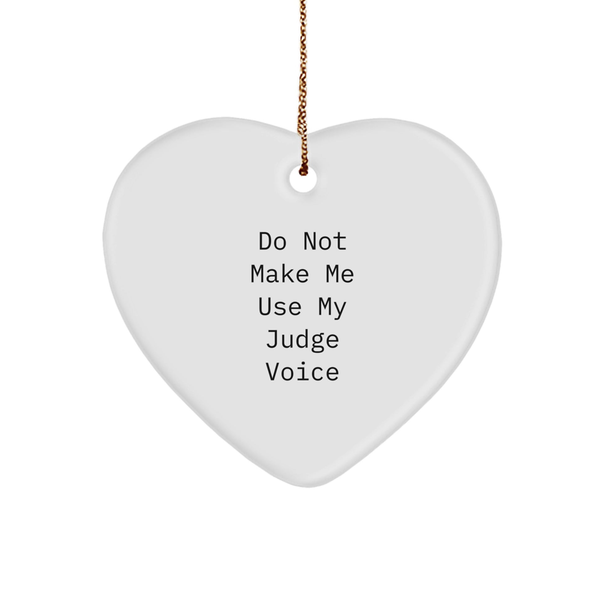 Funny Judge Gifts for Men - Heart Ornament with 'Do Not Make Me Use My Judge Voice' Quote, Unique Christmas Unique Gifts from Husband - Image 1