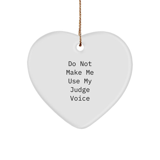 Funny Judge Gifts for Men - Heart Ornament with 'Do Not Make Me Use My Judge Voice' Quote, Unique Christmas Unique Gifts from Husband - Image 1
