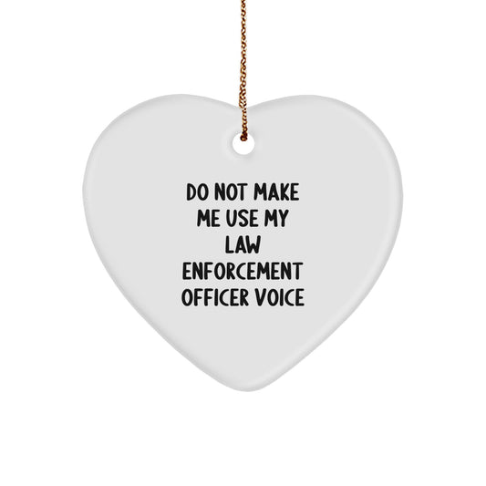 Law Enforcement Officer Gifts from Friends - 'Do Not Make Me Use My Law Enforcement Officer Voice' Heart Ornament, Christmas Unique Presents for Men - Image 1