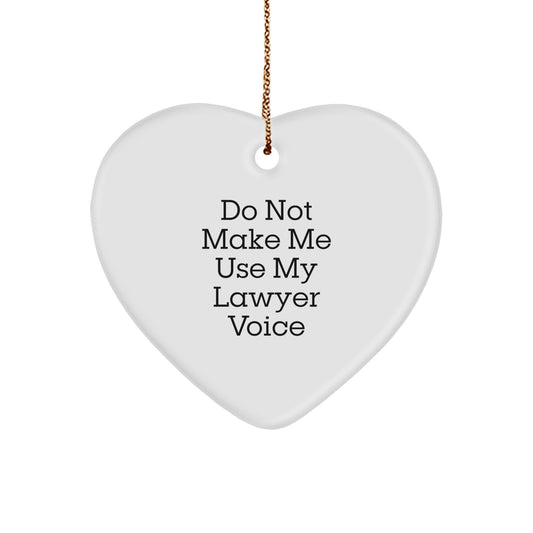 Funny Lawyer Gifts for Men - Christmas Unique Lawyer Heart Ornament, Do Not Make Me Use My Lawyer Voice - Image 1