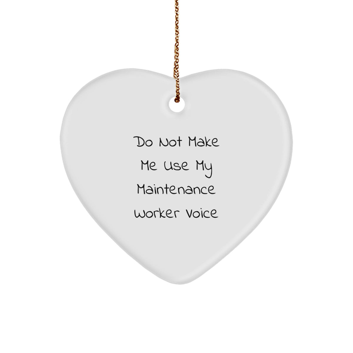 Funny Maintenance Worker Gifts from Friends, Heart Ornament Do Not Make Me Use My Maintenance Voice, Christmas Unique Gifts for Maintenance Worker - Image 1