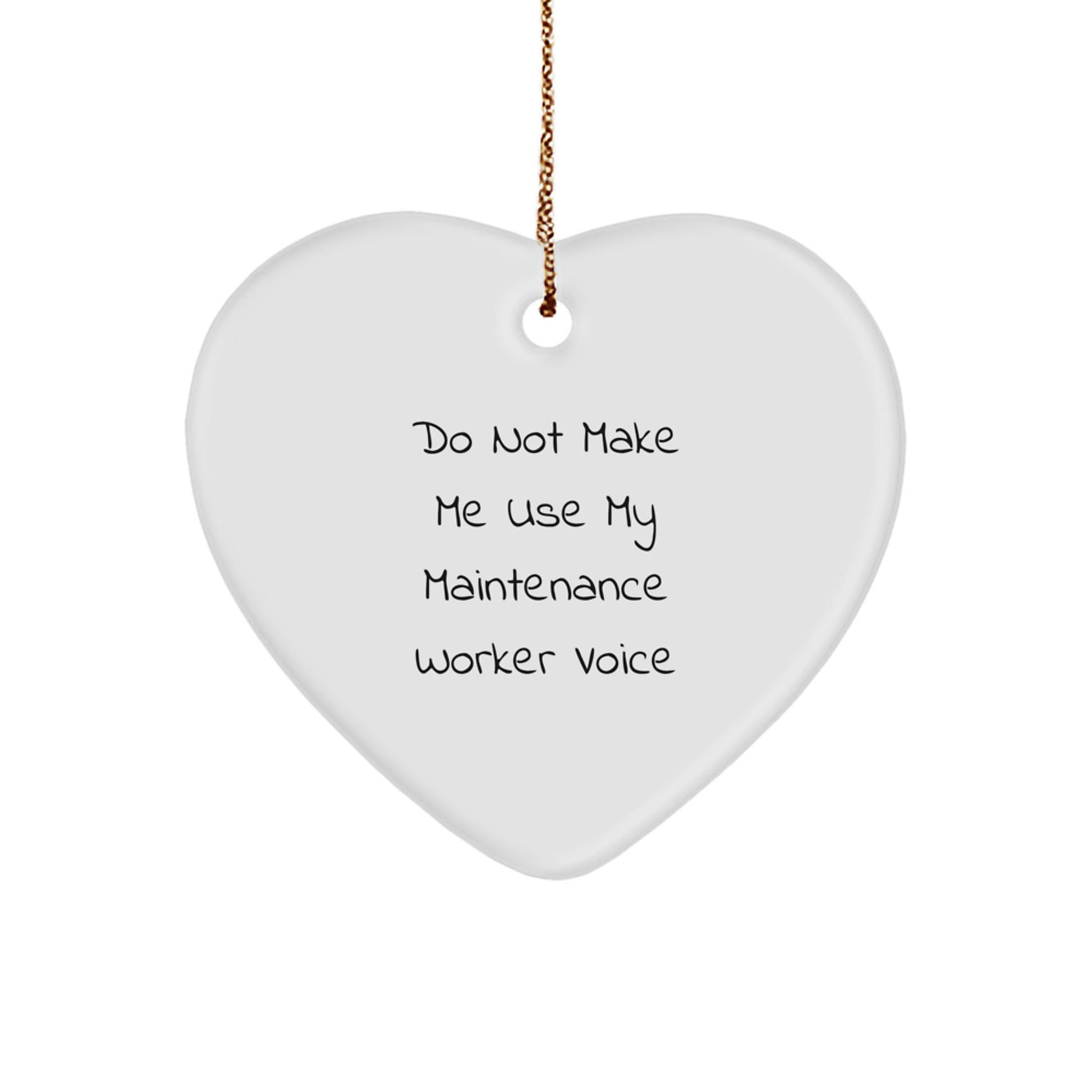 Funny Maintenance Worker Gifts from Friends, Heart Ornament Do Not Make Me Use My Maintenance Voice, Christmas Unique Gifts for Maintenance Worker - Image 1