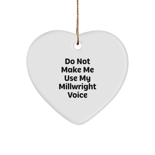Millwright Gifts from Friends to Family - Funny Heart Ornament, 'Do Not Make Me Use My Millwright Voice' Quote, White, 2.75" Tall, Perfect for Christmas - Image 1
