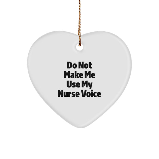 Funny Nurse Gifts from Friends and Family - 'Do Not Make Me Use My Nurse Voice' Heart Ornament for Christmas - Image 1
