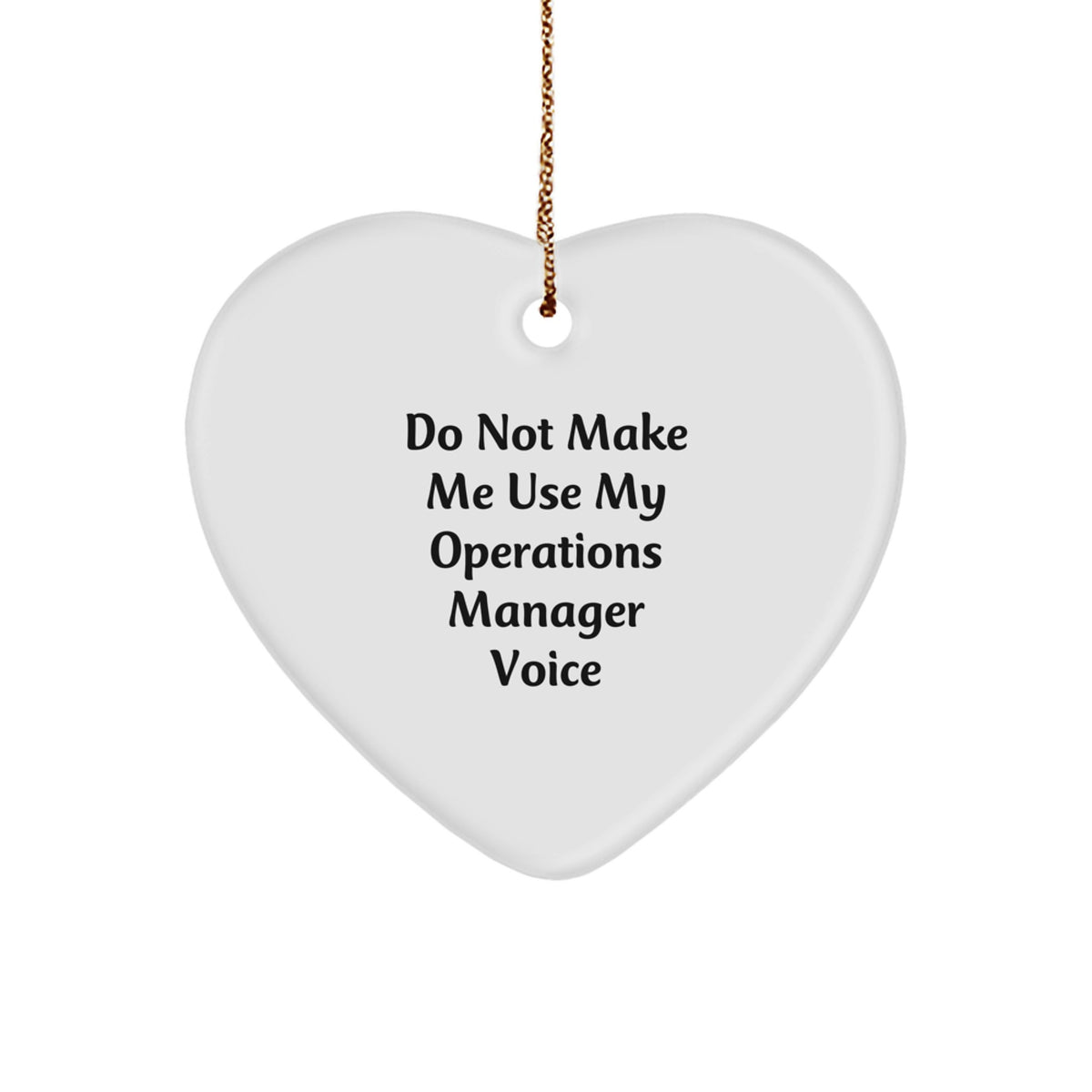 Funny Operations Manager Gifts from Friends - 'Do Not Make Me Use My Operations Manager Voice' Heart Ornament, Christmas Unique Giving Ideas for Men, Women, Coworkers, Family - Image 1