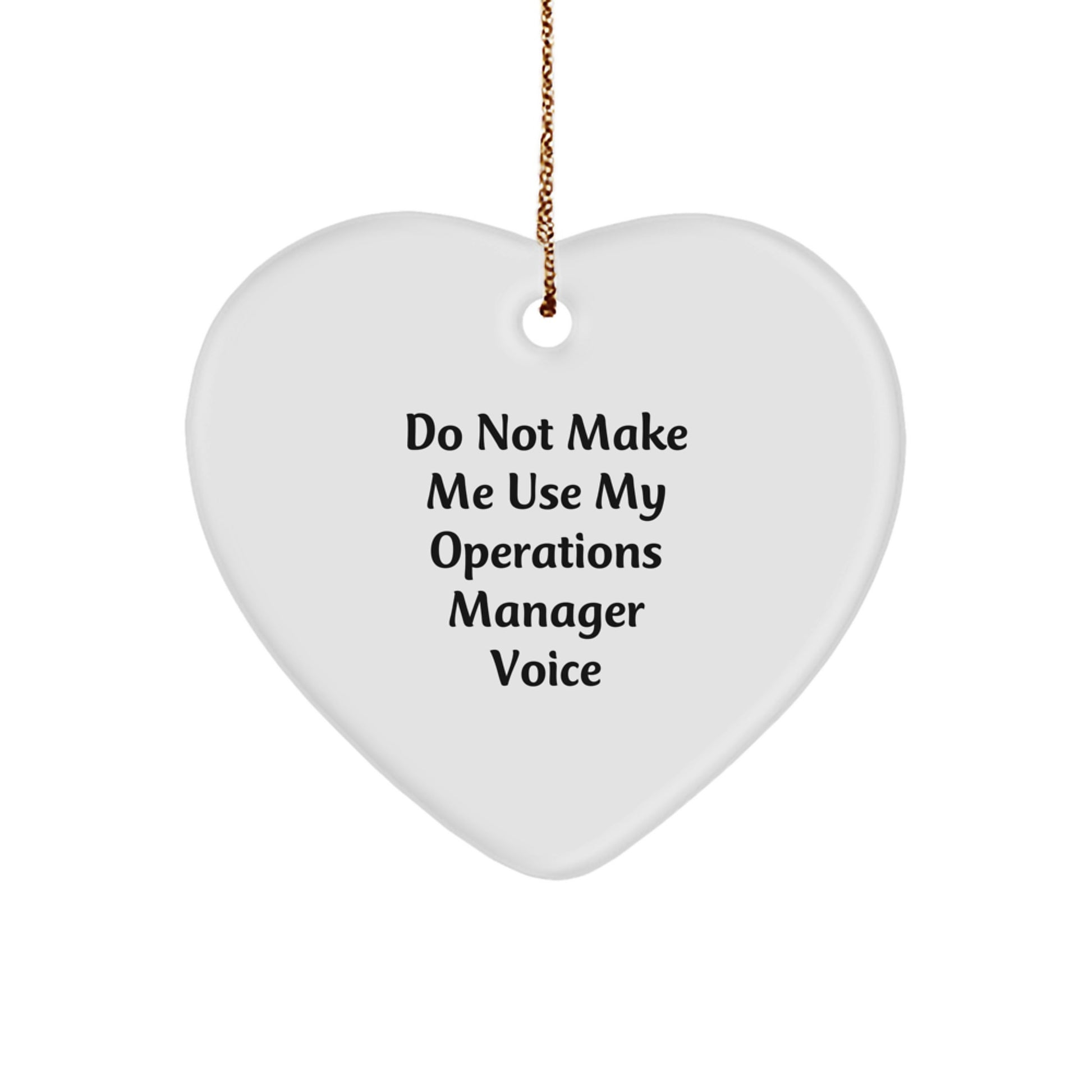 Funny Operations Manager Gifts from Friends - 'Do Not Make Me Use My Operations Manager Voice' Heart Ornament, Christmas Unique Giving Ideas for Men, Women, Coworkers, Family - Image 1