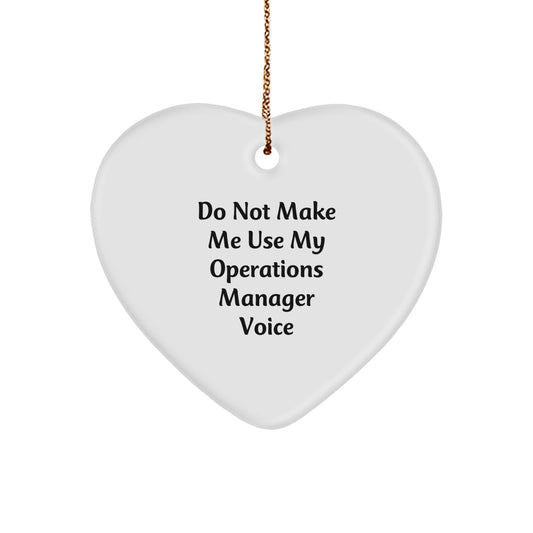 Funny Operations Manager Gifts from Friends - 'Do Not Make Me Use My Operations Manager Voice' Heart Ornament, Christmas Unique Giving Ideas for Men, Women, Coworkers, Family - Image 1