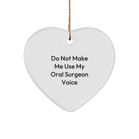 Oral Surgeon Gifts from Friends, Family, or Coworkers - 'Do Not Make Me Use My Oral Surgeon Voice' Heart Ornament for Christmas - Image 1