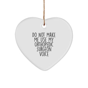 Funny Gifts for Orthopedic Surgeon from Friends Christmas Unique Heart Ornament, Do Not Make Me Use My 'Voice', Orthopedic Surgeon Gifts - Image 1