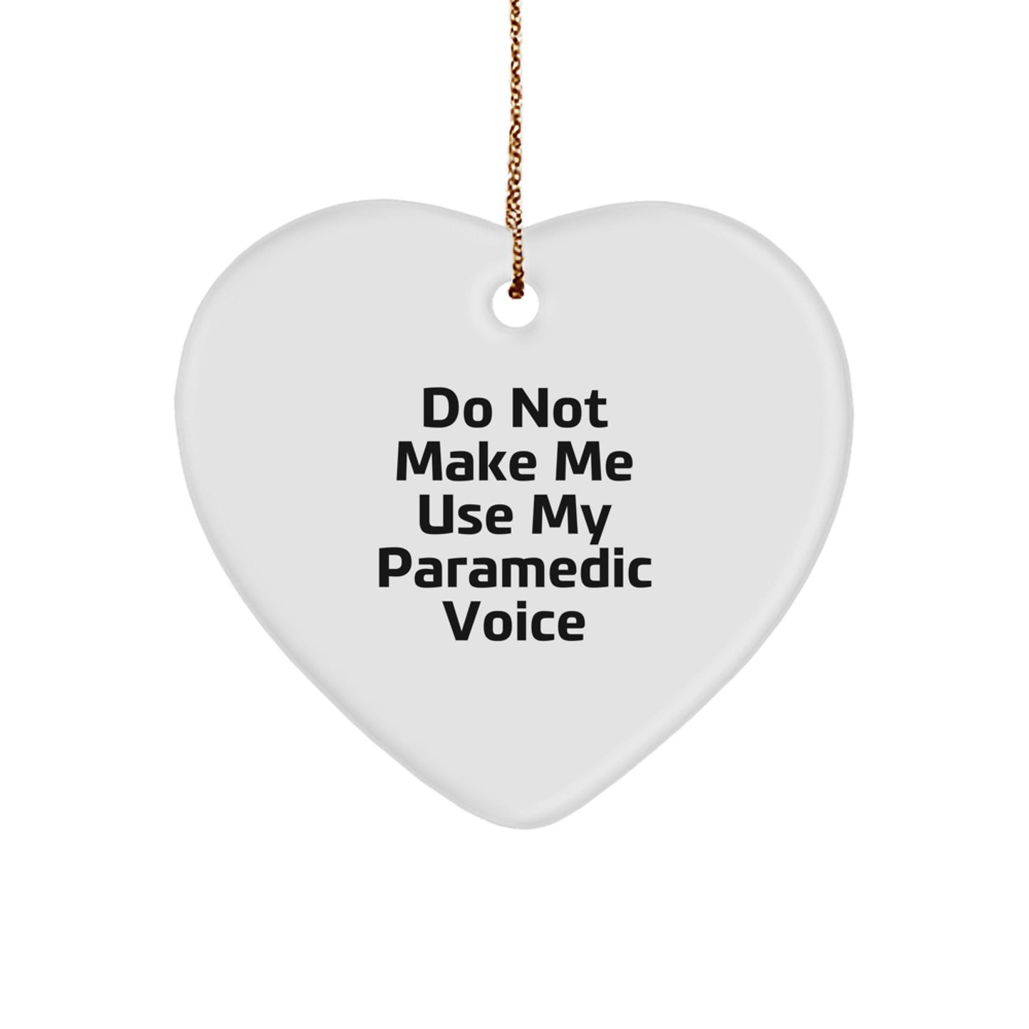 Rescue Worker Heart Ornament Gifts from Friends and Family - 'Do Not Make Me Use My Rescue Worker Voice' Funny Quote - Image 1