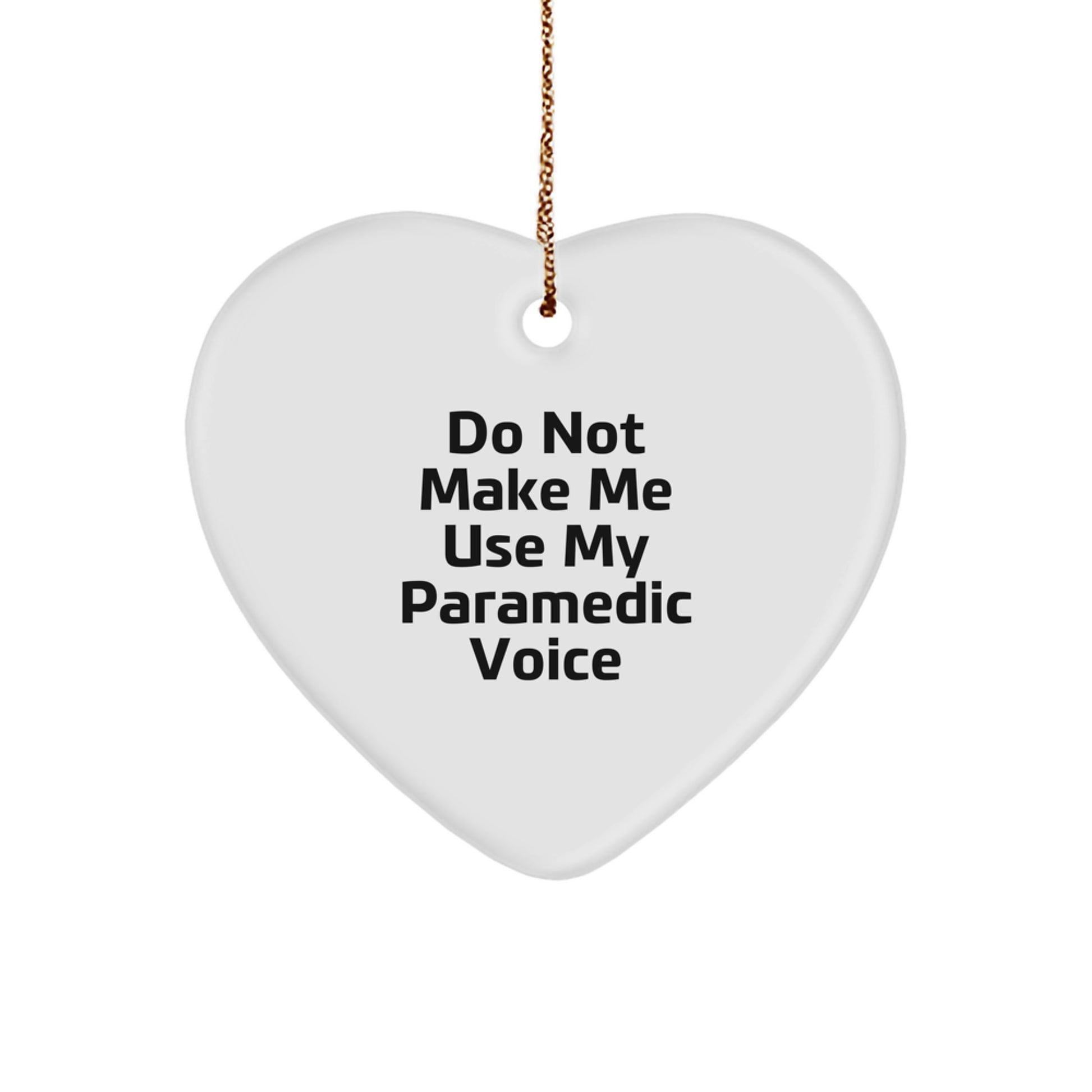 Rescue Worker Heart Ornament Gifts from Friends and Family - 'Do Not Make Me Use My Rescue Worker Voice' Funny Quote - Image 1