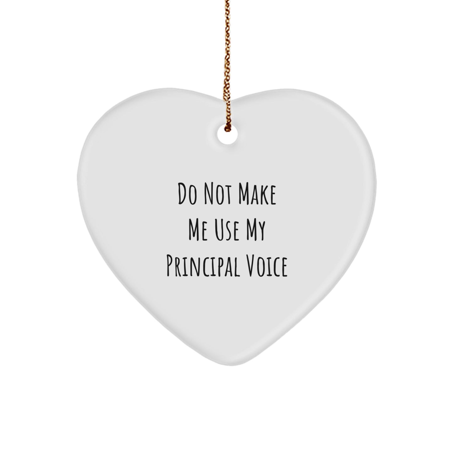 Funny Principal Gifts, 'Do Not Make Me Use My Principal Voice', Heart Ornament, Christmas Unique Gifts from Friends, Family or Coworkers for Men, Women, Principal - Image 1