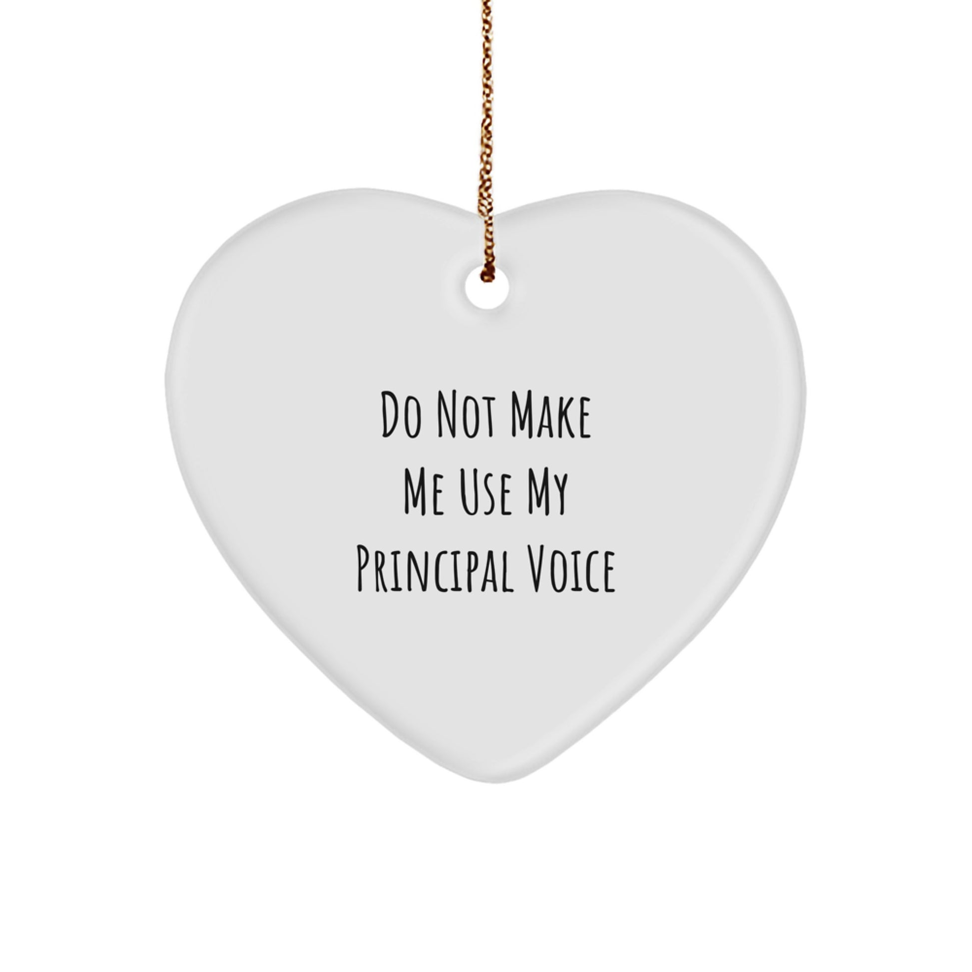 Funny Principal Gifts, 'Do Not Make Me Use My Principal Voice', Heart Ornament, Christmas Unique Gifts from Friends, Family or Coworkers for Men, Women, Principal - Image 1
