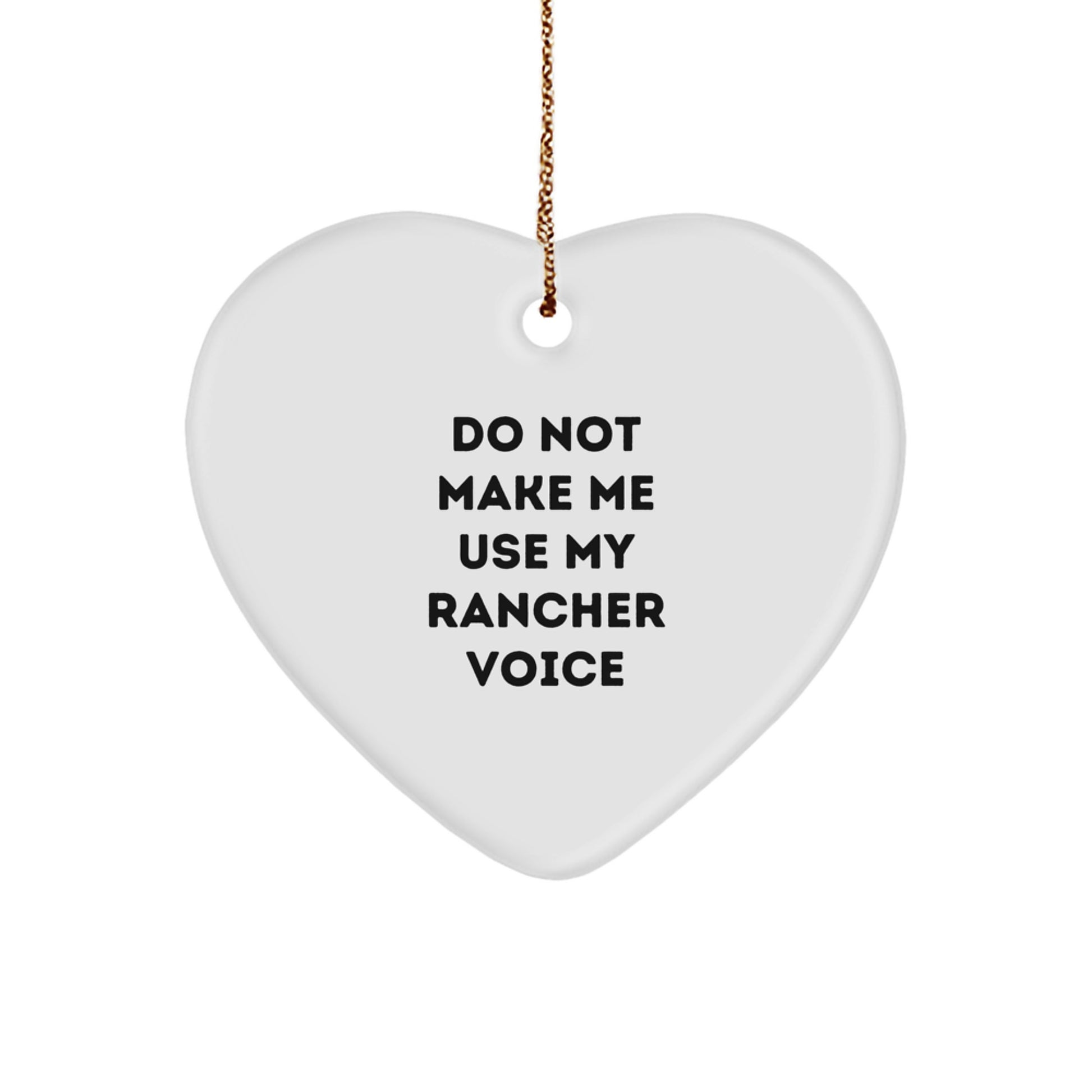 Rancher Heart Ornament Gifts from Family, 'Do Not Make Me Use My Rancher Voice' Funny Christmas Memorable Present for Rancher - Image 1