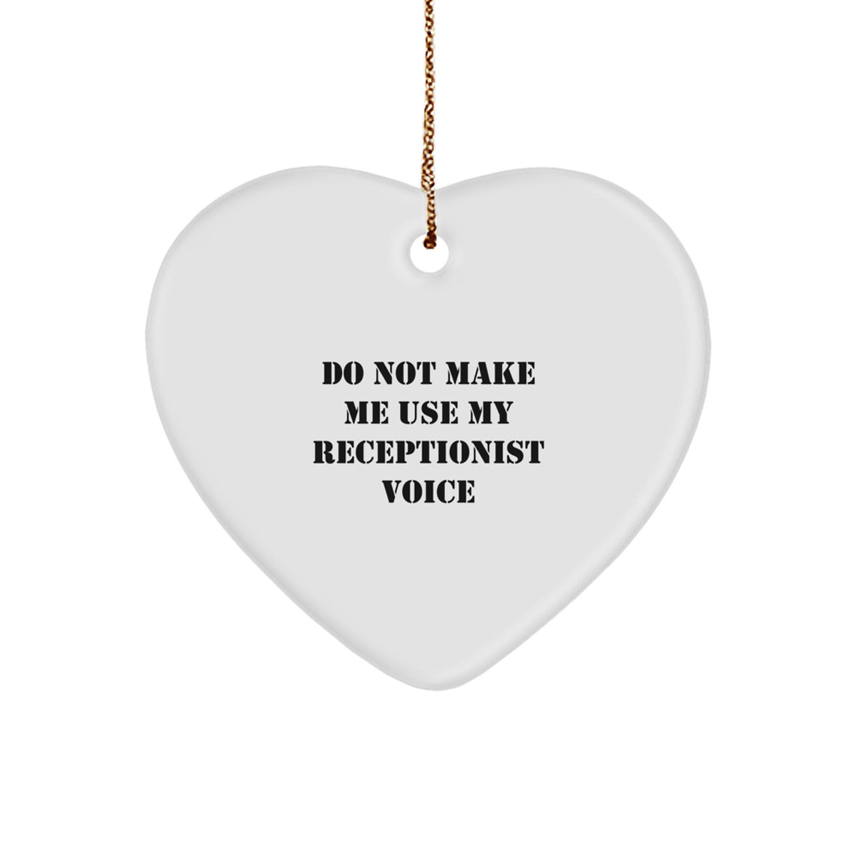 Funny Receptionist Gifts from Friends, 'Do Not Make Me Use My Receptionist Voice' Heart Ornament for Christmas - Image 1