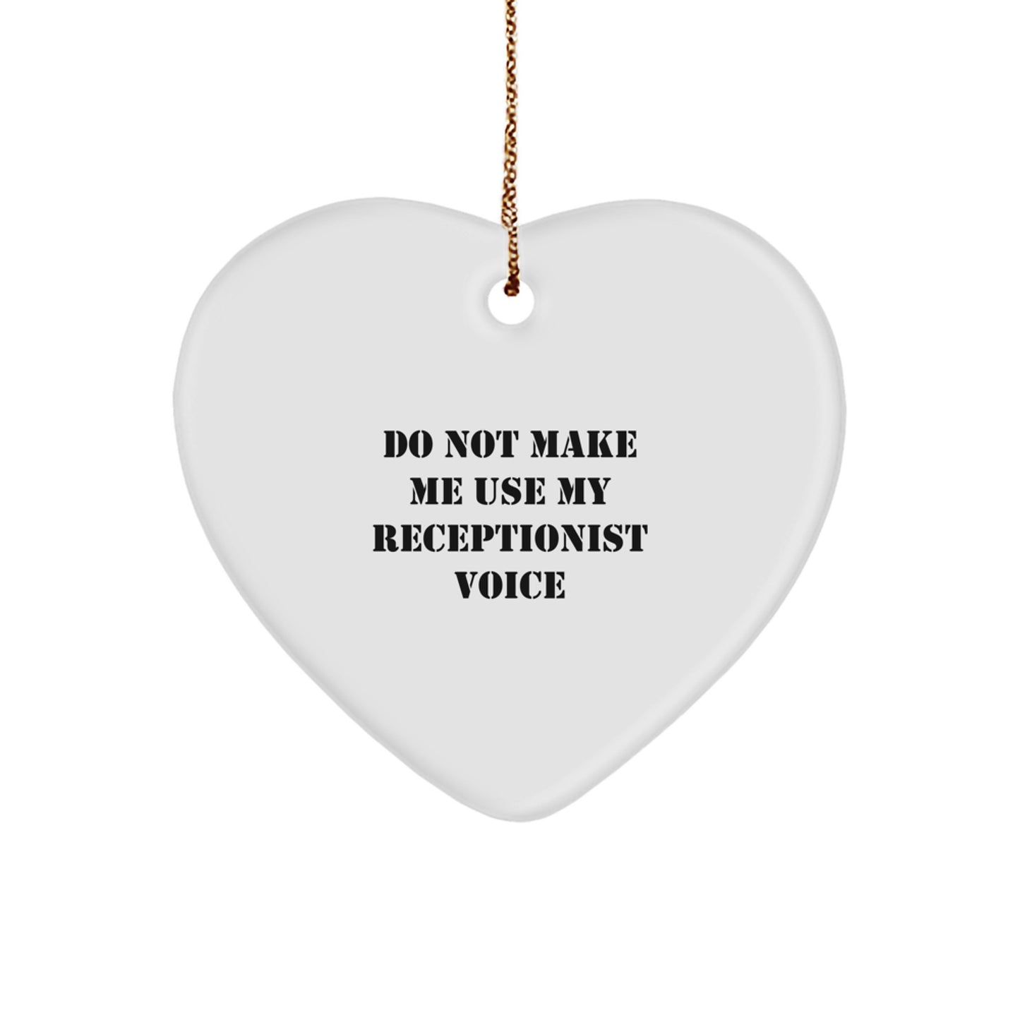 Funny Receptionist Gifts from Friends, 'Do Not Make Me Use My Receptionist Voice' Heart Ornament for Christmas - Image 1