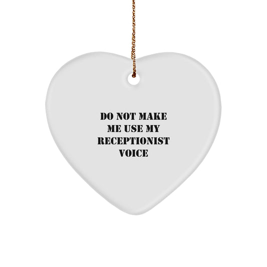 Funny Receptionist Gifts from Friends, 'Do Not Make Me Use My Receptionist Voice' Heart Ornament for Christmas - Image 1