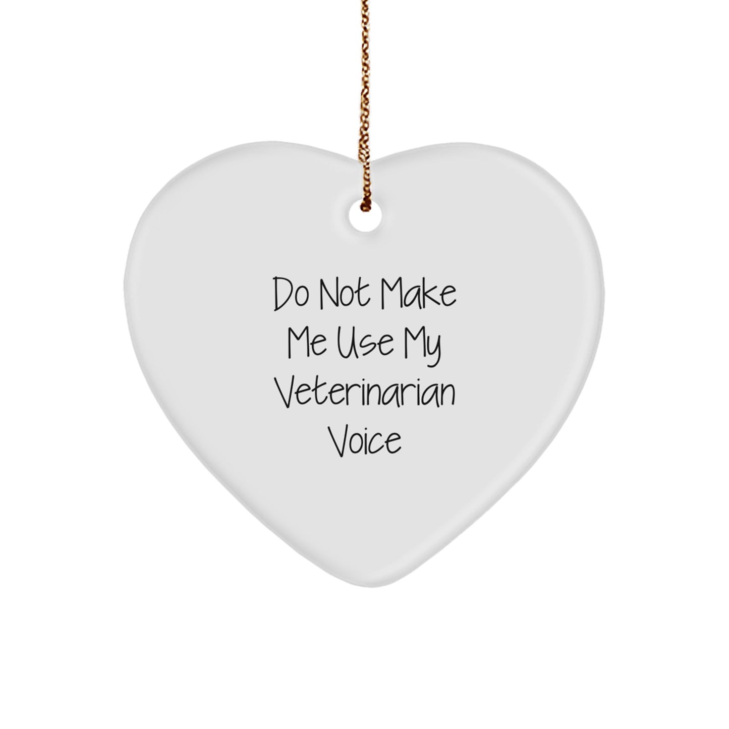 Funny Veterinarian Heart Ornament Gifts from Men for Christmas, 'Do Not Make Me Use My Veterinarian Voice', Unique Heart Shaped Decorations for Women, Friends, and Coworkers - Image 1