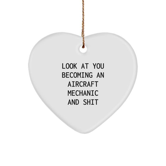 Aircraft Mechanic Gifts, Funny Quote, Heart Ornament, 'Look At You Becoming An Aircraft Mechanic And Shit', Christmas Unique Presents, Gifts from Friends, Gifts for Aircraft Mechanic - Image 1