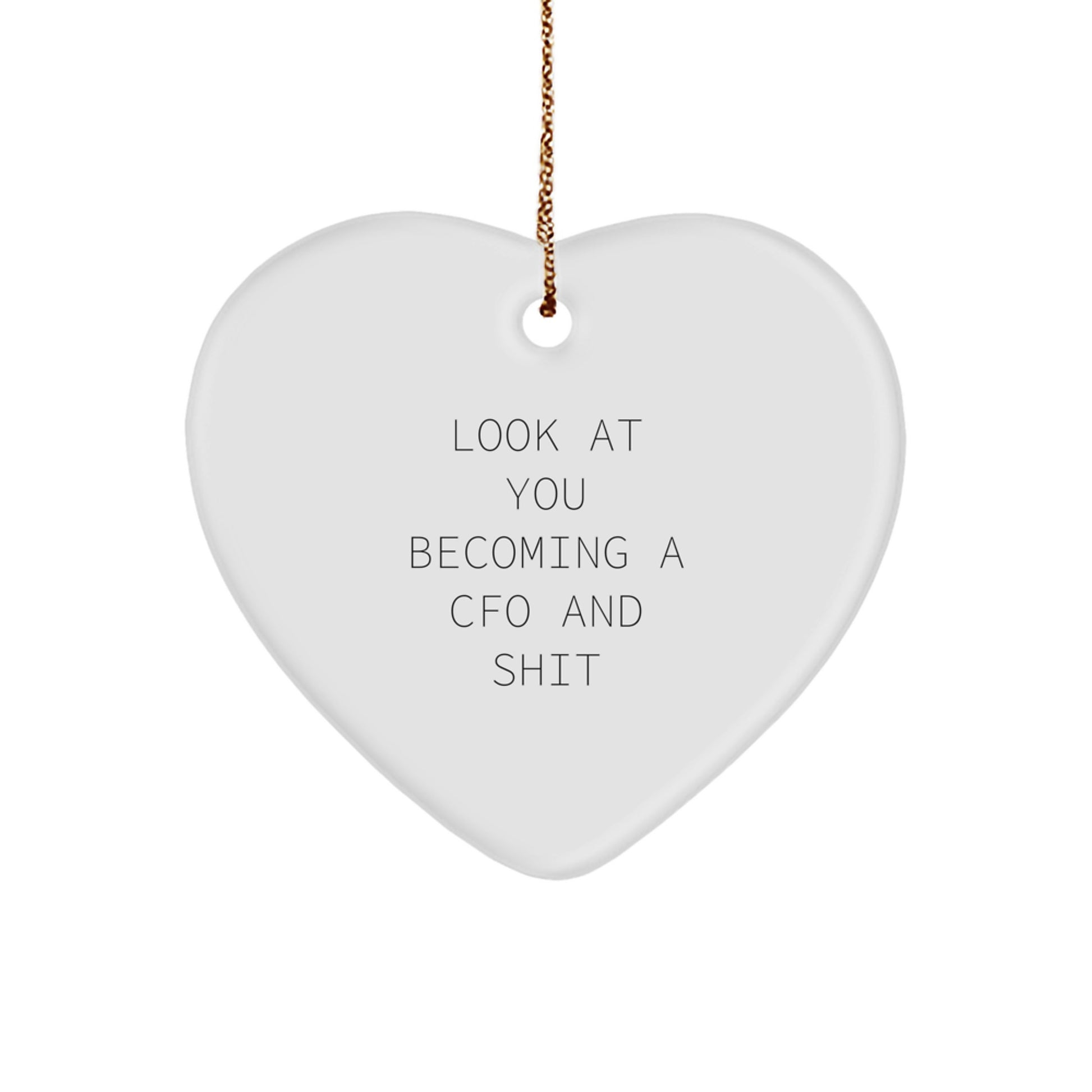 Funny CFO Gifts - 'Look At You Becoming A CFO And Shit' Heart Ornament for Christmas, Gifts from CFOs to Friends - Image 1